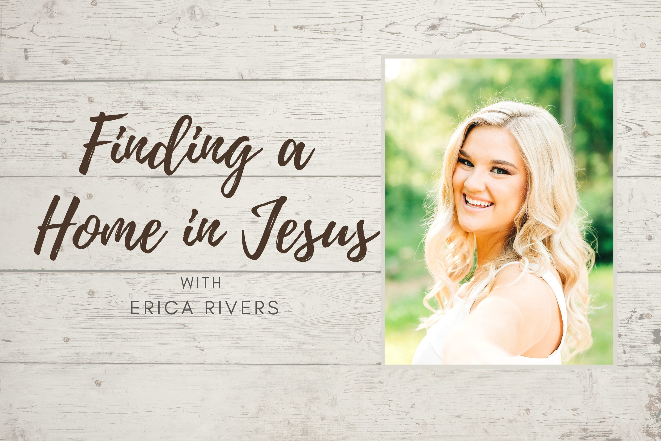Finding a Home in Jesus - with Erica Rivers